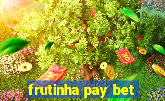 frutinha pay bet